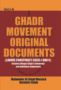 GHADR MOVEMENT- Lahore Conspiracy Cases I & II: Judgements with insertions by Bhagat Singh (Ghadr Movement Original Documents Vol. IA)