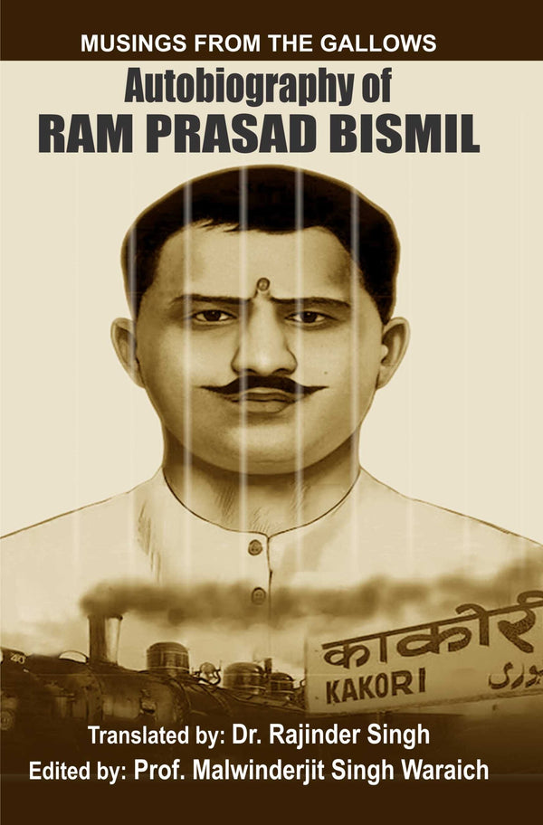 Musing from the Gallows: Autobiography of Ram Prasad Bismil