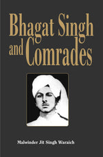 Bhagat Singh and Comrades