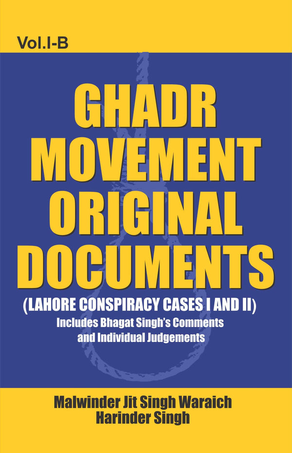 Ghadr Movement Original Documents Vol.I-B (Lahore Conspiracy Cases I and II)
