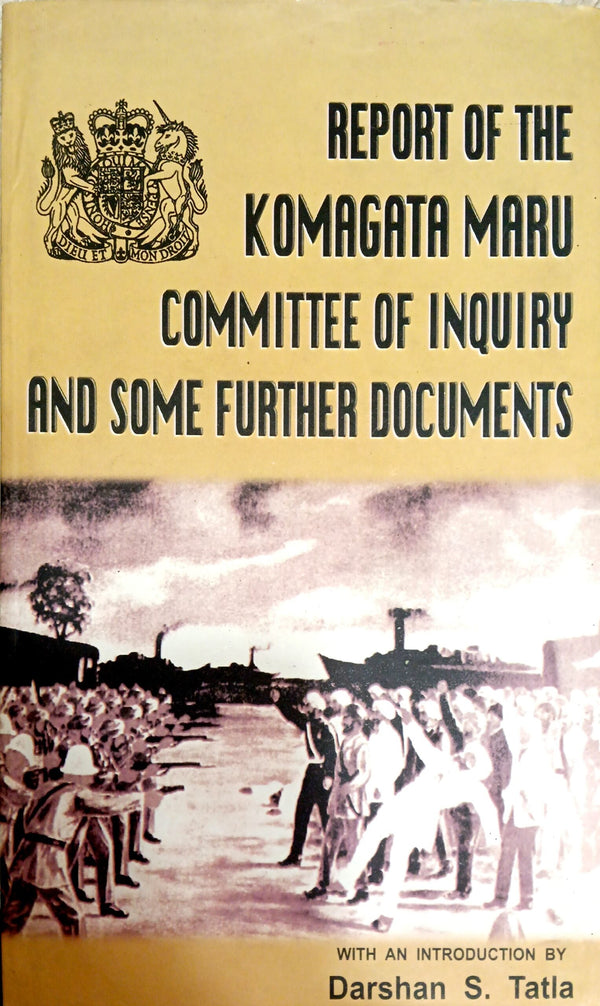 Report Of The Komagata Maru Committee Of Inquiry And Some Further Documents