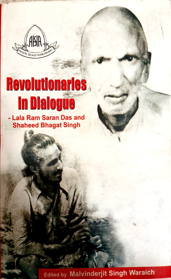 Revolutionaries in Dialogue- Lala Ram Saran Dass and Shaheed Bhagat Singh