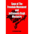Saga Of The Freedom Movement And Jallianwala Bagh Massacre