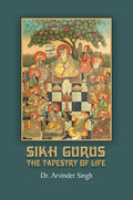 Sikh Gurus: The Tapestry of Life