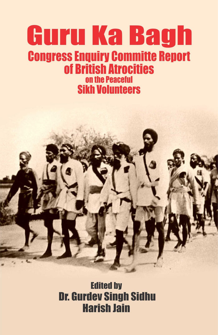 Guru Ka Bagh (Congress Enquiry Committe Report of British Atrocities on the Peaceful Sikh Volunteers)
