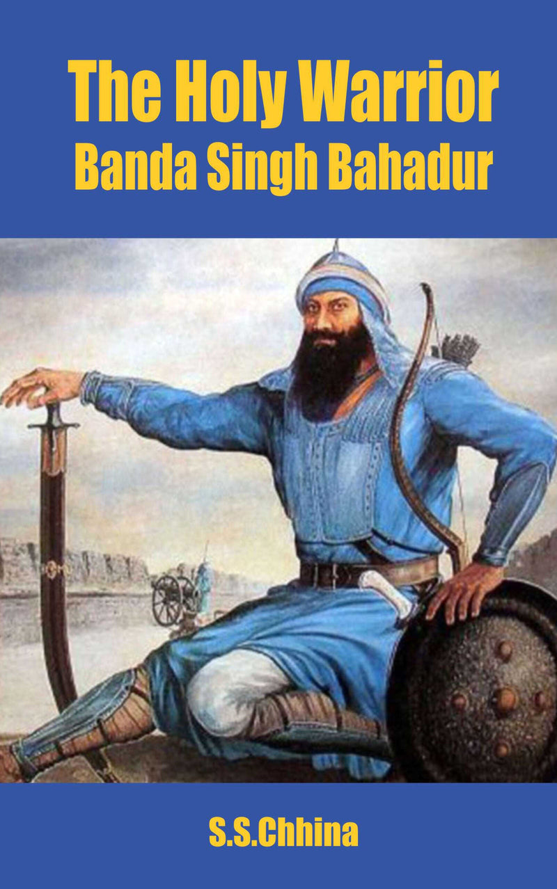 The Holy Warrior Banda Singh Bahadur