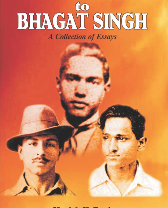 Ghadar Movement To Bhagat Singh: A Collection Of Essays