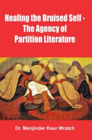 Healing the Bruised Self - the Agency of Partition Literature