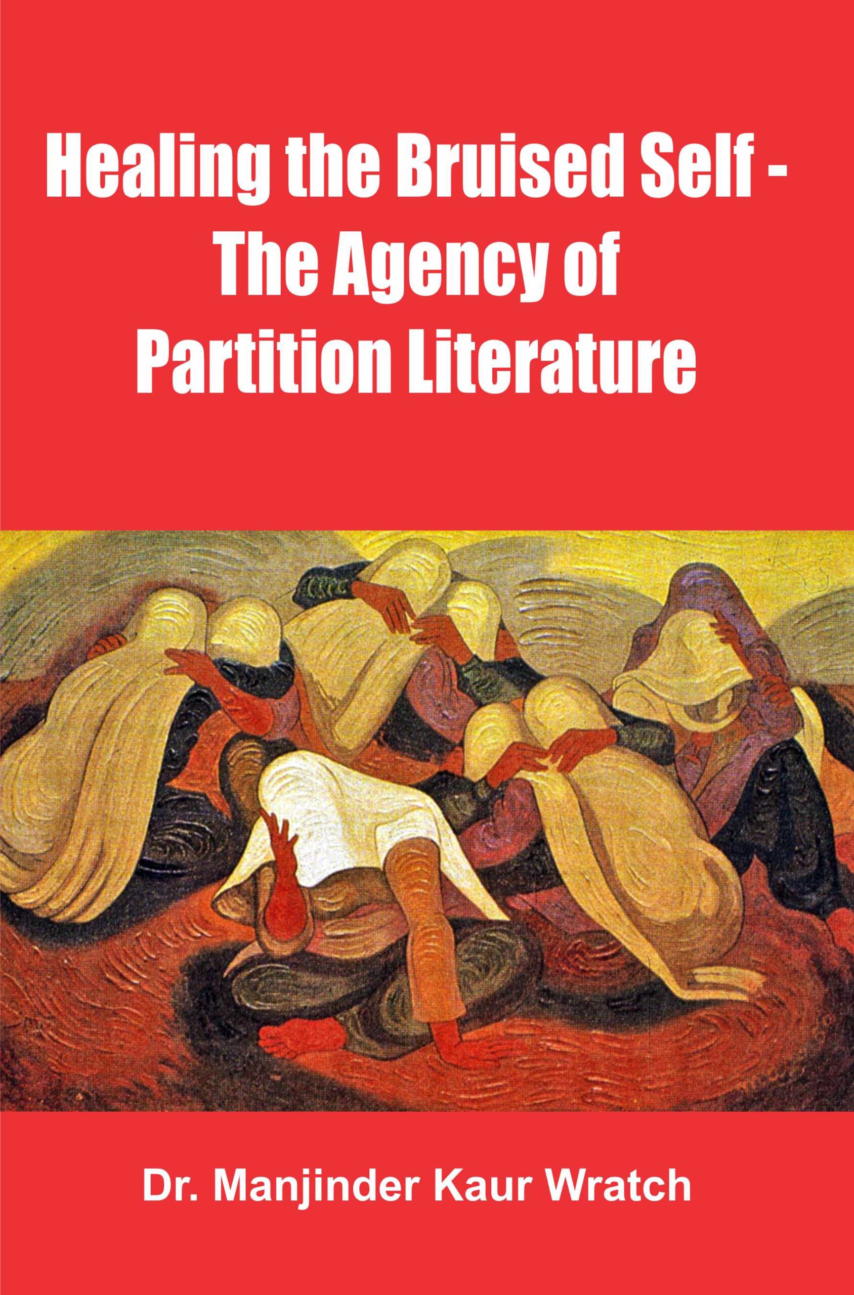 Healing the Bruised Self – the Agency of Partition Literature