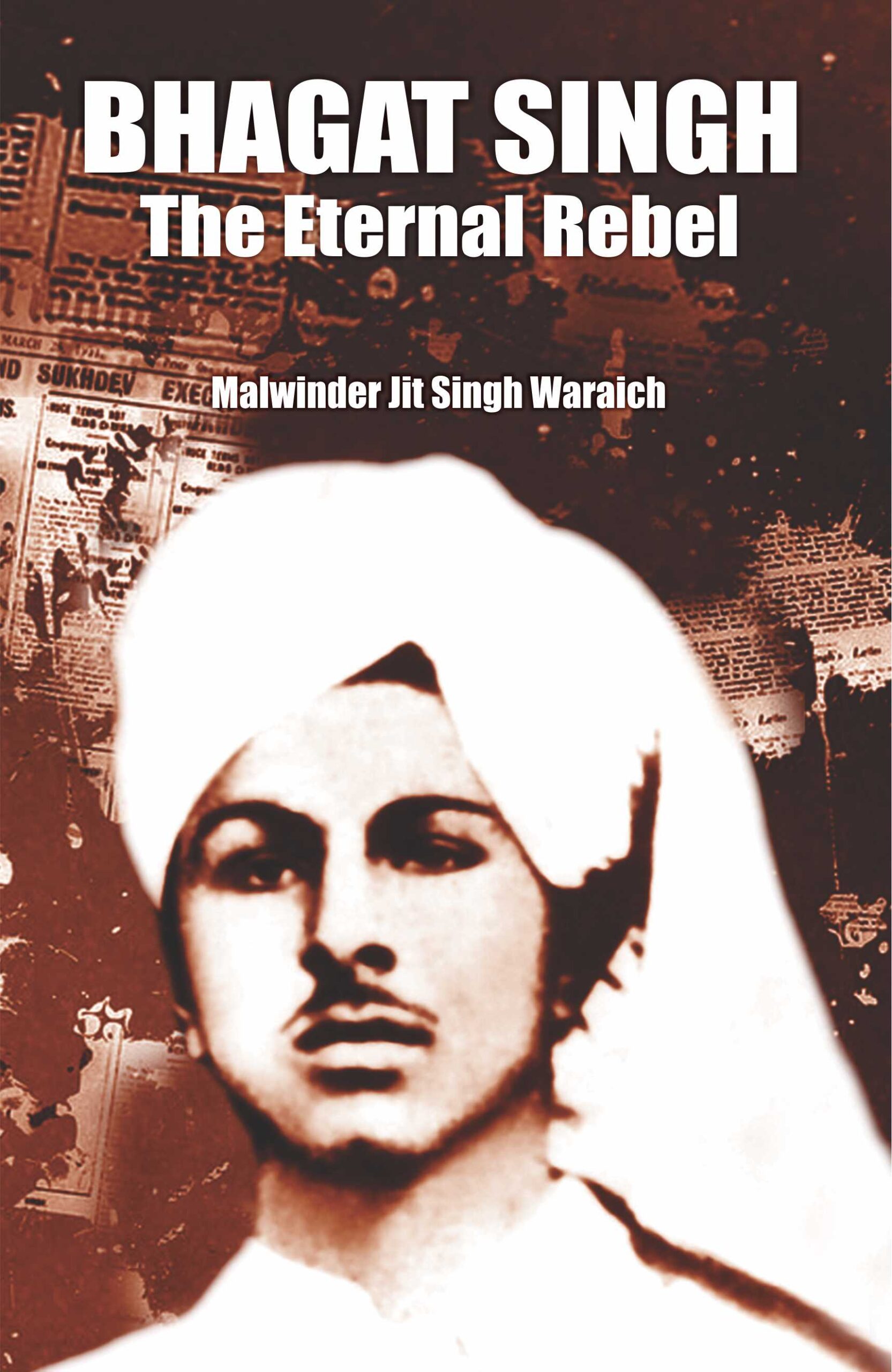 Bhagat Singh — Eternal Rebel (Revised)