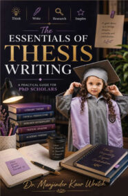 The Essentials of Thesis Writing- A Practical Guide for PhD Scholars